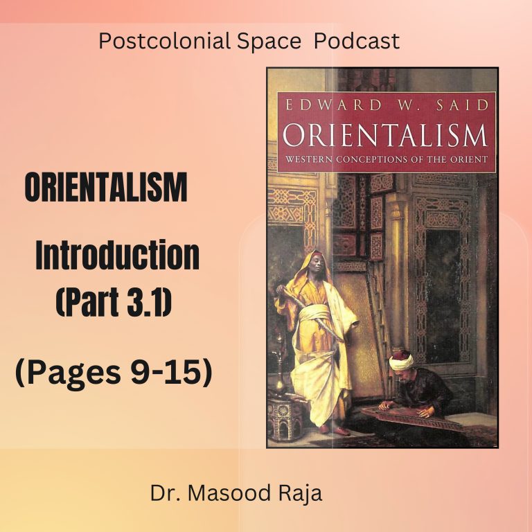 S7E3: Orientalism, Introduction, Part 3.1 (Pages 9-15) Edward Said